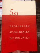 Padesát let st. čsl. reálky Dra Aug. Zátky v Č. Budějovicích 1884-1934