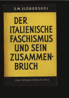 Der italienische Faschismus und sein Zusammenbruch