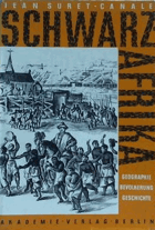 Schwarzafrika - Geographie - Bevölkerung - Geschichte West- und Zentralafrikas. Bd. 1