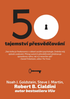50 tajemství přesvědčování. Robert B. Cialdini, Steve J. Martin, Noah J. Goldstein