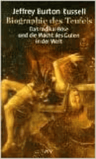 Biographie des Teufels. Das radikal Böse und die Macht des Guten in der Welt.