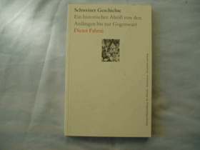 Schweizer Geschichte. Ein historischer Abriß von den Anfängen bis zur Gegenwart