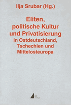 Eliten, politische Kultur und Privatisierung in Ostdeutschland, Tschechien und Mittelosteuropa