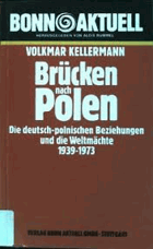 Brücken nach Polen - die dt.-poln. Beziehungen u. d. Weltmächte 1939-1973.