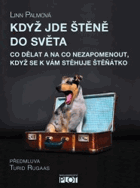 Když jde štěně do světa - co dělat a na co nezapomenout, když se k vám stěhuje štěňátko