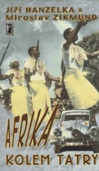 Afrika kolem Tatry - vybrané kapitoly z 3. svazku původního druhého vydání knihy Afrika snů ...