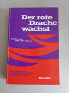Der rote Drache wächst. China und seine Nachbarn. Mit vorwiegend unveröffentlichten Fotos von ...