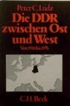 Die DDR zwischen Ost und West - polit. Analysen 1961-1976.