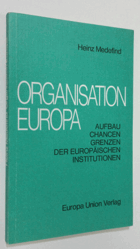 Organisation Europa - aufbau chancen grenzen der europäischen institutionen