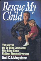 Rescue my child - the story of the ex-Delta commandos who bring home children abducted overseas.