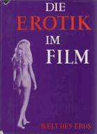 Die Erotik im Film. Die Welt des Eros. L' érotisme au cinéma