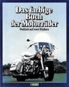 Das farbige Buch der Motorräder. Freiheit auf 2 Rädern