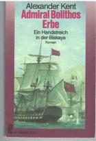 Admiral Bolithos Erbe - ein Handstreich in der Biskaya ; Roman