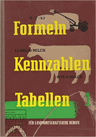 Formeln, Kennzahlen, Tabellen für landwirtschaftliche Berufe Bd. I