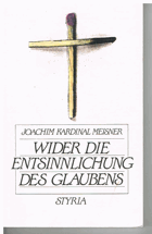 Wider die Entsinnlichung des Glaubens. Gedanken zur Re-Evangelisierung Europas.