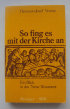So fing es mit der Kirche an - ein Blick in das Neue Testament.