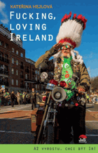 Fucking, Loving Ireland. Až vyrostu, chci být Ir!