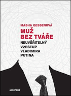 Muž bez tváře. Neuvěřitelný vzestup Vladimira Putina