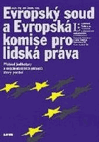 Evropský soud a Evropská komise pro lidská práva - přehled judikatury a nejzávažnějších ...