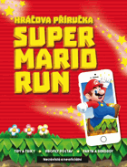 Super Mario Run. Nezávislá a neoficiální Hráčova příručka