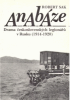 Anabáze - drama československých legionářů v Rusku (1914-1920)