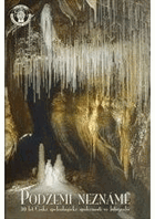 Podzemí neznámé - 30 let České speleologické společnosti ve fotografii