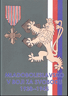 Mladoboleslavsko v boji za svobodu 1938-1945. Jan Juřena, Jakub Mikolášek, Tomášek Pilvousek, ...