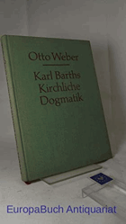 Karl Barths Kirchliche Dogmatik Ein einführender Bericht zu den Bänden I,1 bis IV,3,2.