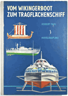 Vom Wikingerboot zum Tragflächenschiff. Modellbaupläne