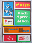 Eulen nach Spree-Athen, Zwei Jahrhunderte Berliner Humor in Wort und Bild,