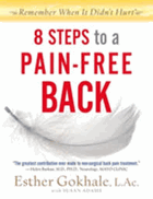 8 Steps to a Pain-Free Back. Natural Posture Solutions for Pain in the Back, Neck, Shoulder, Hip, ...
