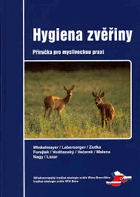 Hygiena zvěřiny - příručka pro mysliveckou praxi