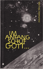 Im Anfang schuf Gott.