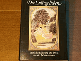 Die Kunst zu lieben - Erotische Dichtungen und Prosa aus vier Jahrhunderten