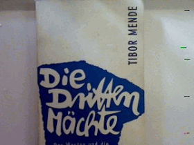 Die dritten Mächte. Der Westen und die Entwicklungsländer