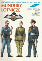 Encyklopedia Lotnictwa Wojskowego - Mundury Lotnicze. Tom 1. Wielka Brytania, Belgia, DAnia, ...