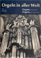 Orgeln in aller Welt - Organs of the World - Orgues du Monde Entier