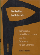 Motivation im Unterricht - Beweggründe menschlichen Lernens und ihre Bedeutung für den ...
