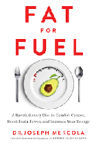 Fat for fuel - a revolutionary diet to combat cancer, boost brain power, and increase your energy.