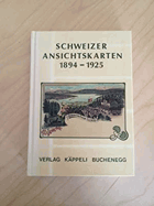 Schweizer Ansichtskarten 1894 -1925