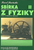 Sbírka řešených úloh z fyziky pro střední školy. II, Molekulová fyzika a termika, ...