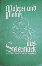 Malerei und Skulptur aus Steiermark bis 1440. Kunstgeschichtliche Übersicht und Katalog