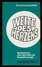 Weite des Herzens Meditationen über den Geist der Benediktusregel