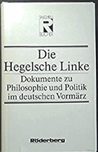 Die Hegelsche Linke. Dokumente zu Philosophie und Politik im deutschen Vormärz