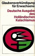 Glaubensverkündigung für Erwachsenen - Holländischen Katechismus