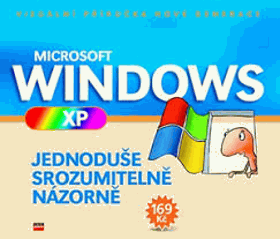 Microsoft Windows XP - jednoduše, srozumitelně, názorně