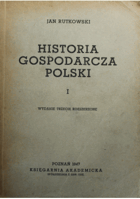 Historia gospodarcza Polski. Tom I. Czasy przedrozbiorowe