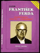 Páter František Ferda - životní osudy , recepty, experimenty