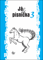 Já, písnička - zpěvník pro žáky středních škol 3.