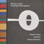 Obrazy a sochy. Paintings and sculptures. Phelan O'Hara (Great Britain), Paul Roxi (Germany), ...